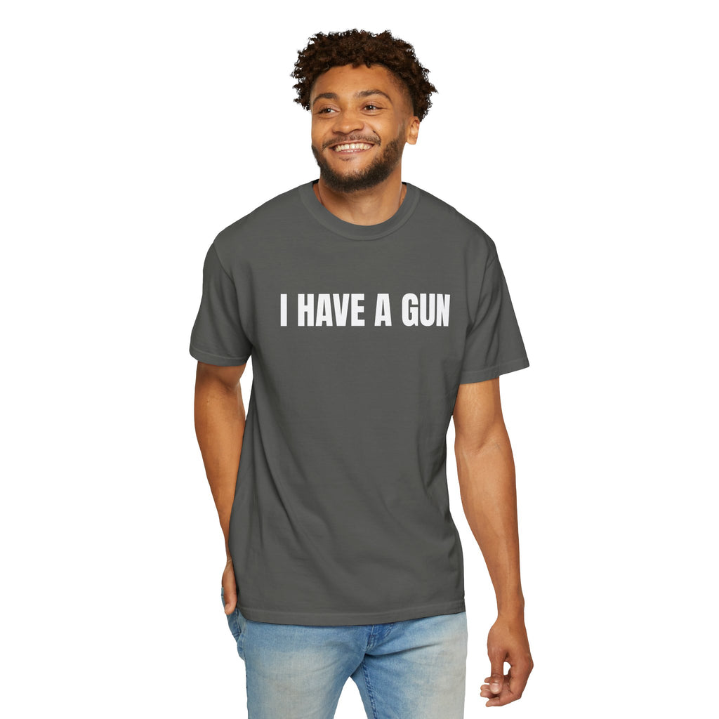 I Have a Gun T-Shirt — Bold Statement Graphic Tee