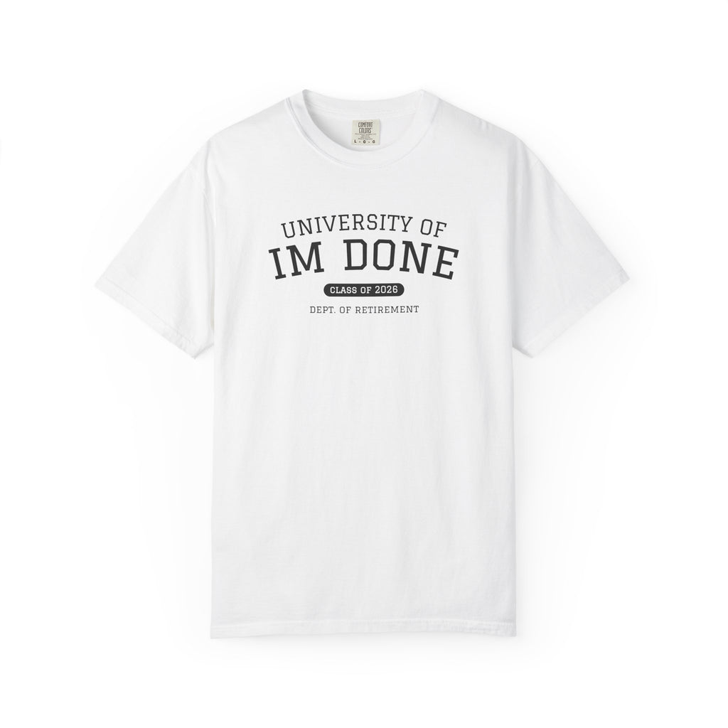Retirement Tee — "University of I'm Done" Funny Graduation-Inspired Shirt