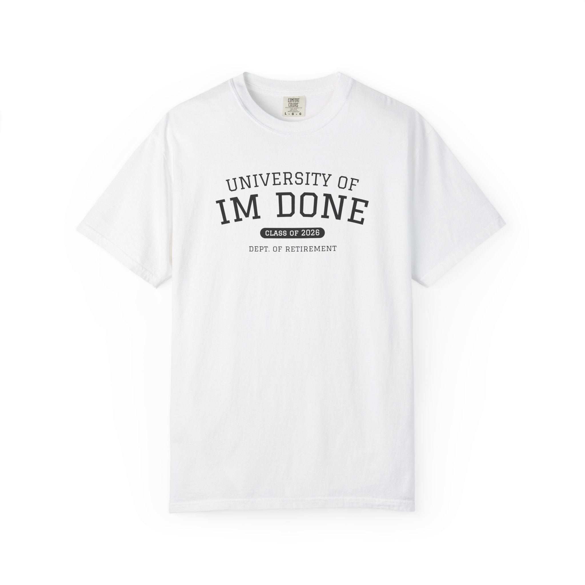 Retirement Tee — "University of I'm Done" Funny Graduation-Inspired Shirt