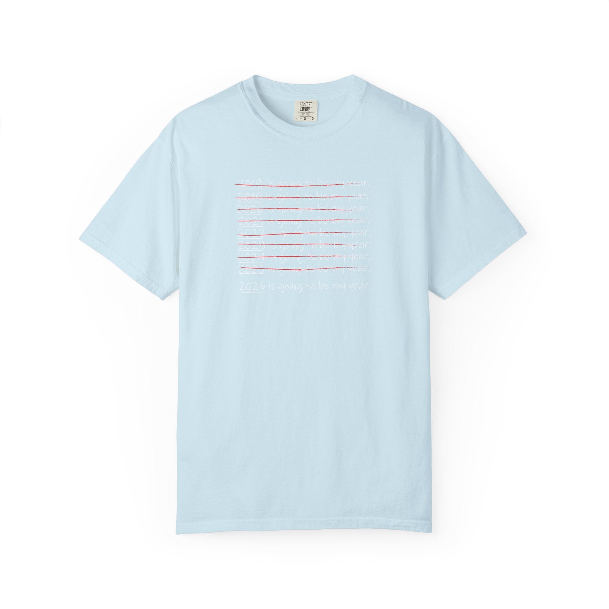 2026 Will Be My Year T-Shirt — Funny New Year Shirt About Bad Years