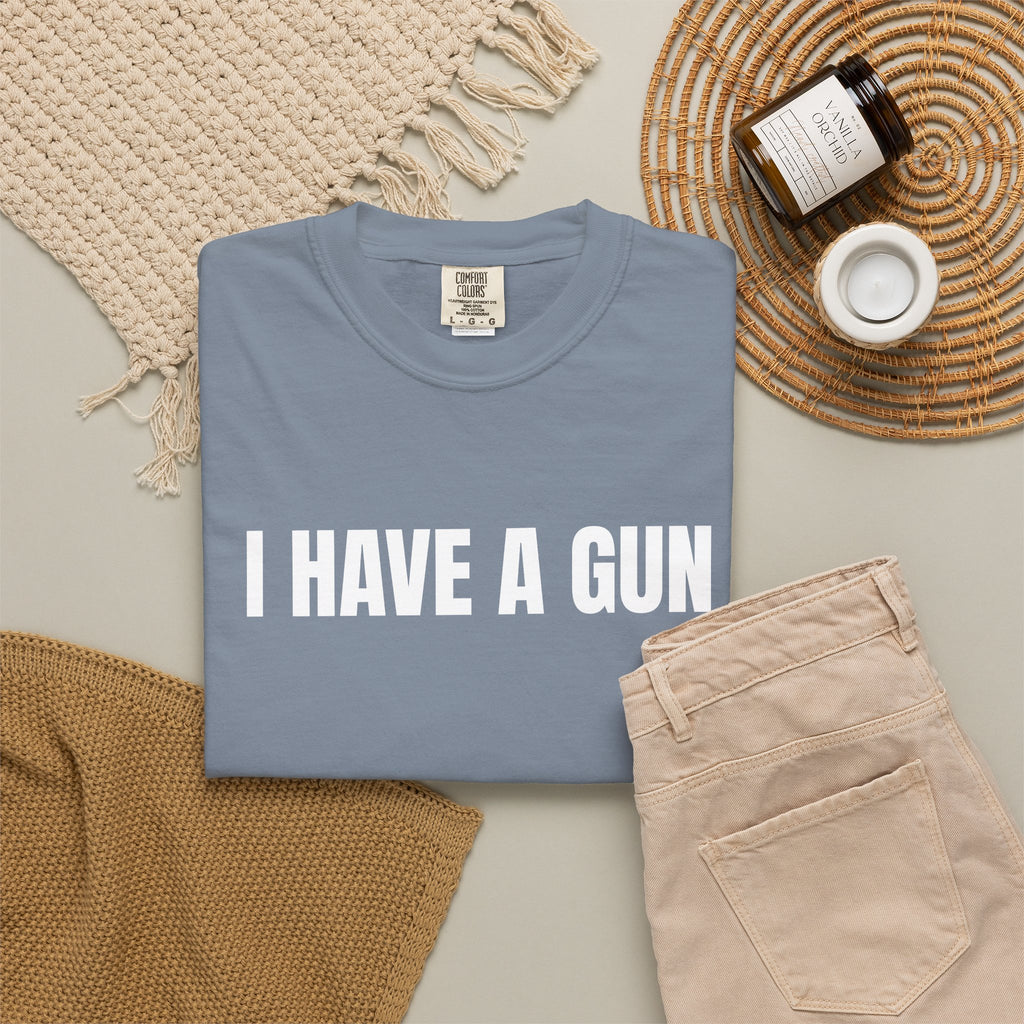 I Have a Gun T-Shirt — Bold Statement Graphic Tee