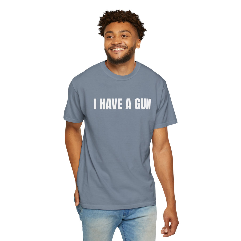 I Have a Gun T-Shirt — Bold Statement Graphic Tee