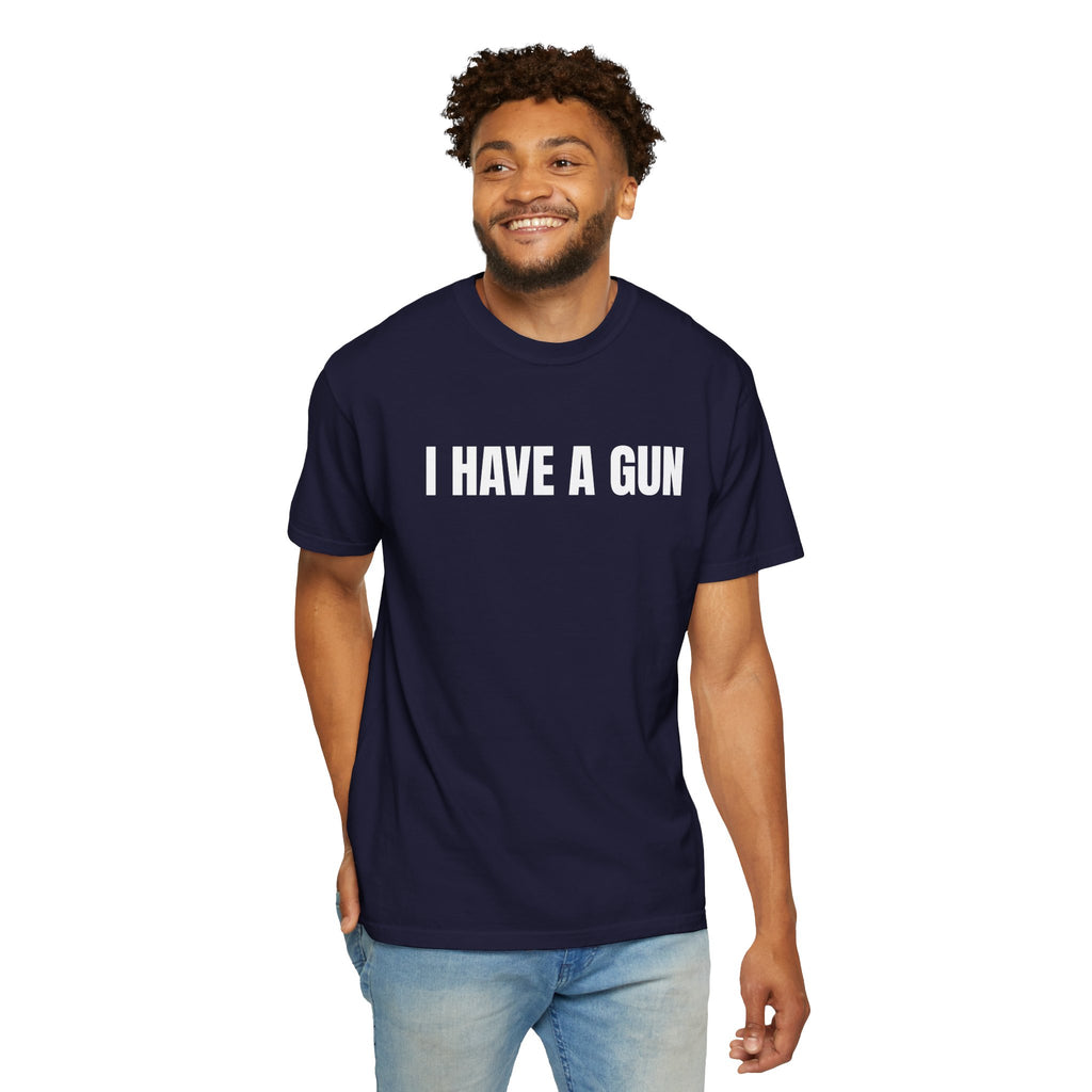 I Have a Gun T-Shirt — Bold Statement Graphic Tee
