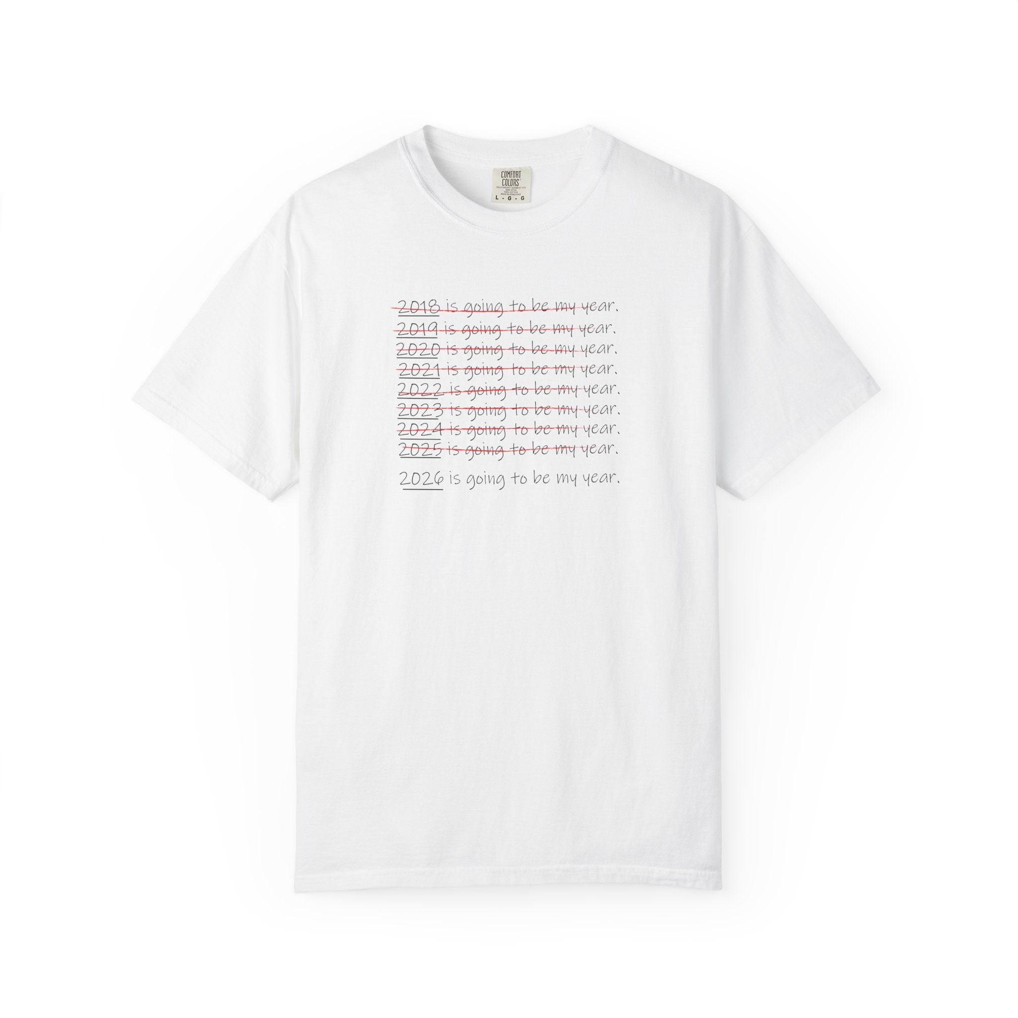 2026 Will Be My Year T-Shirt — Funny New Year Shirt About Bad Years