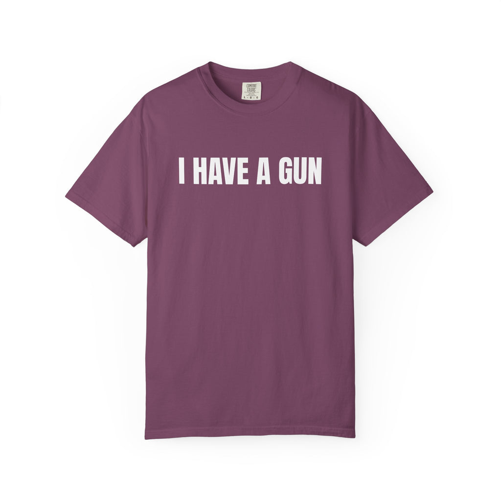 I Have a Gun T-Shirt — Bold Statement Graphic Tee