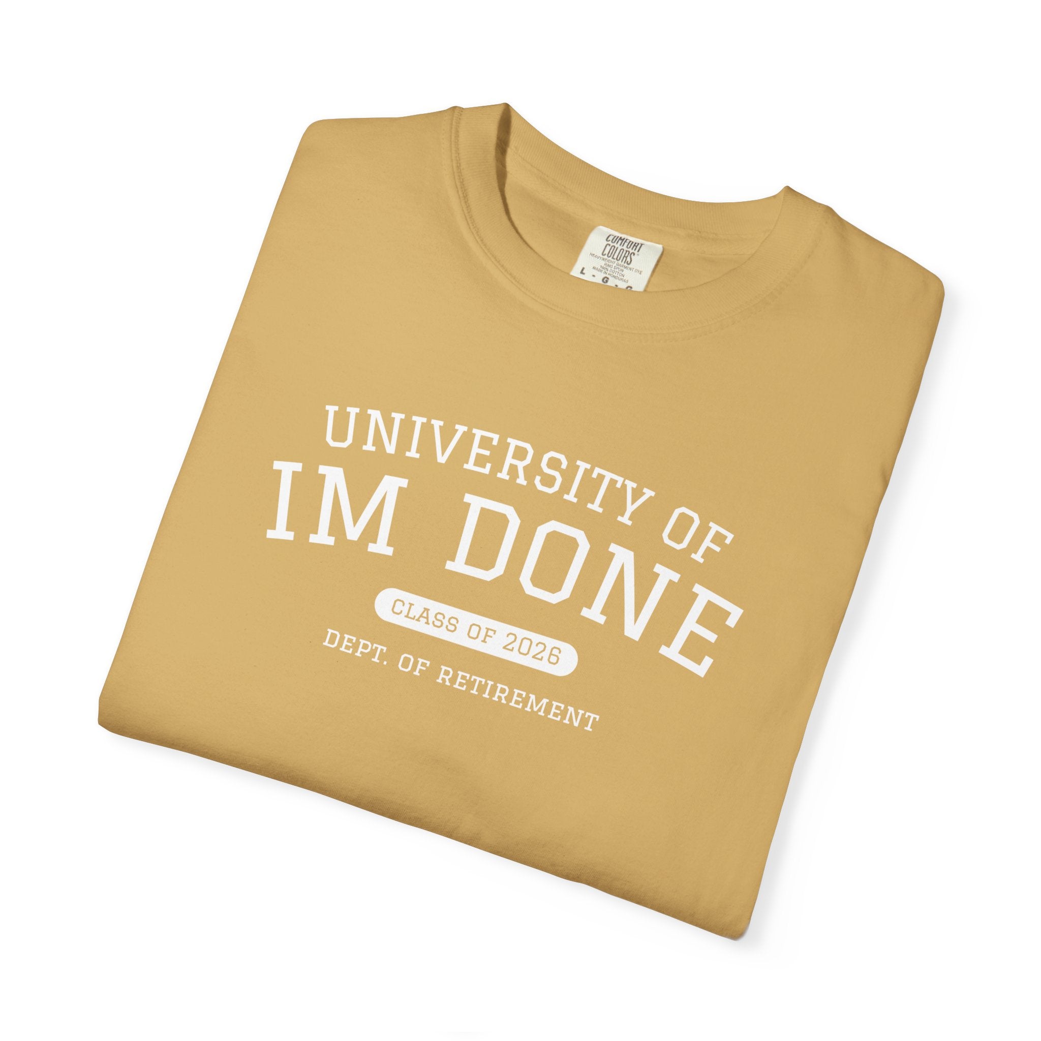 Retirement Tee — "University of I'm Done" Funny Graduation-Inspired Shirt