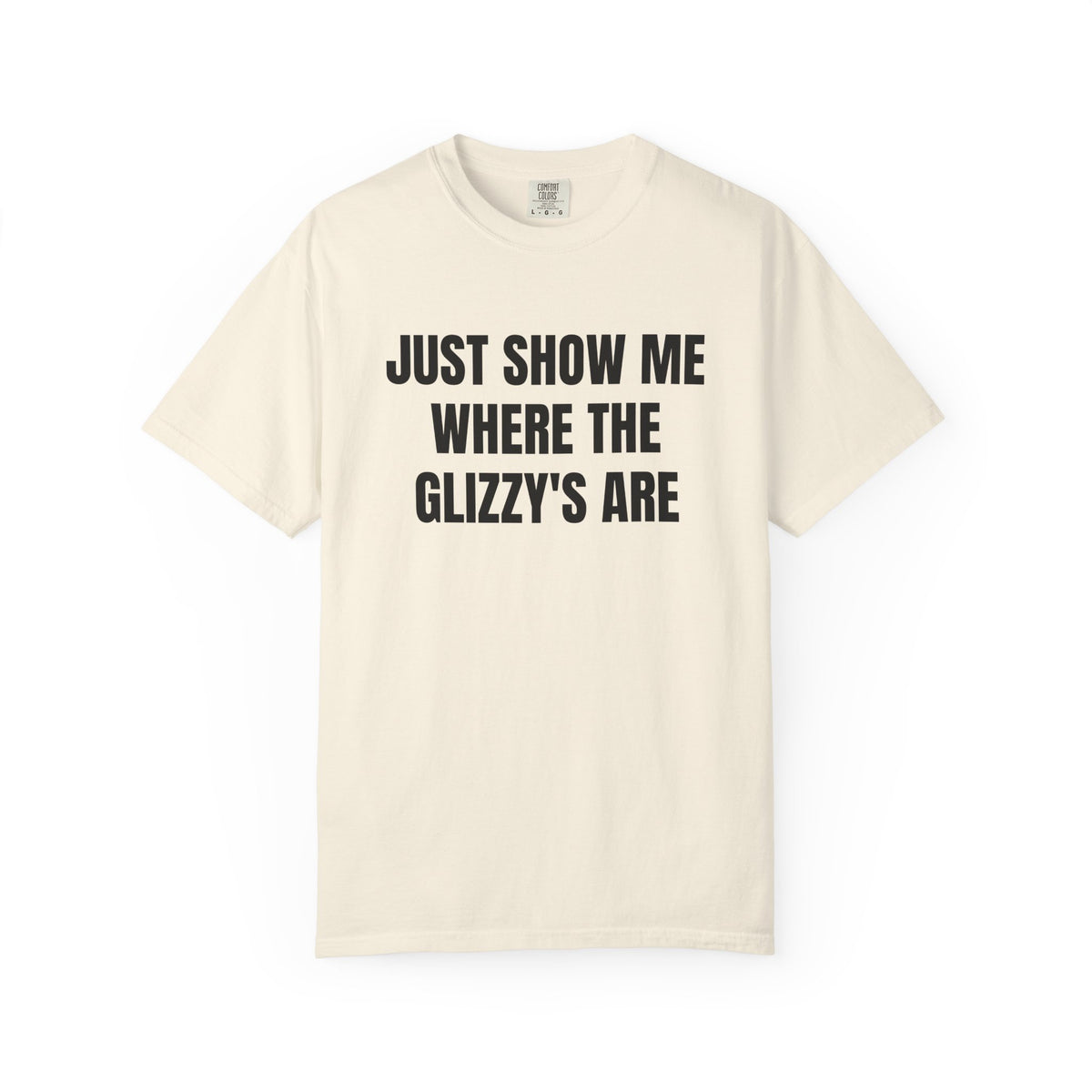 Just Show Me Where The Glizzy's Are T-Shirt — Funny Hot Dog / Grill Party Tee