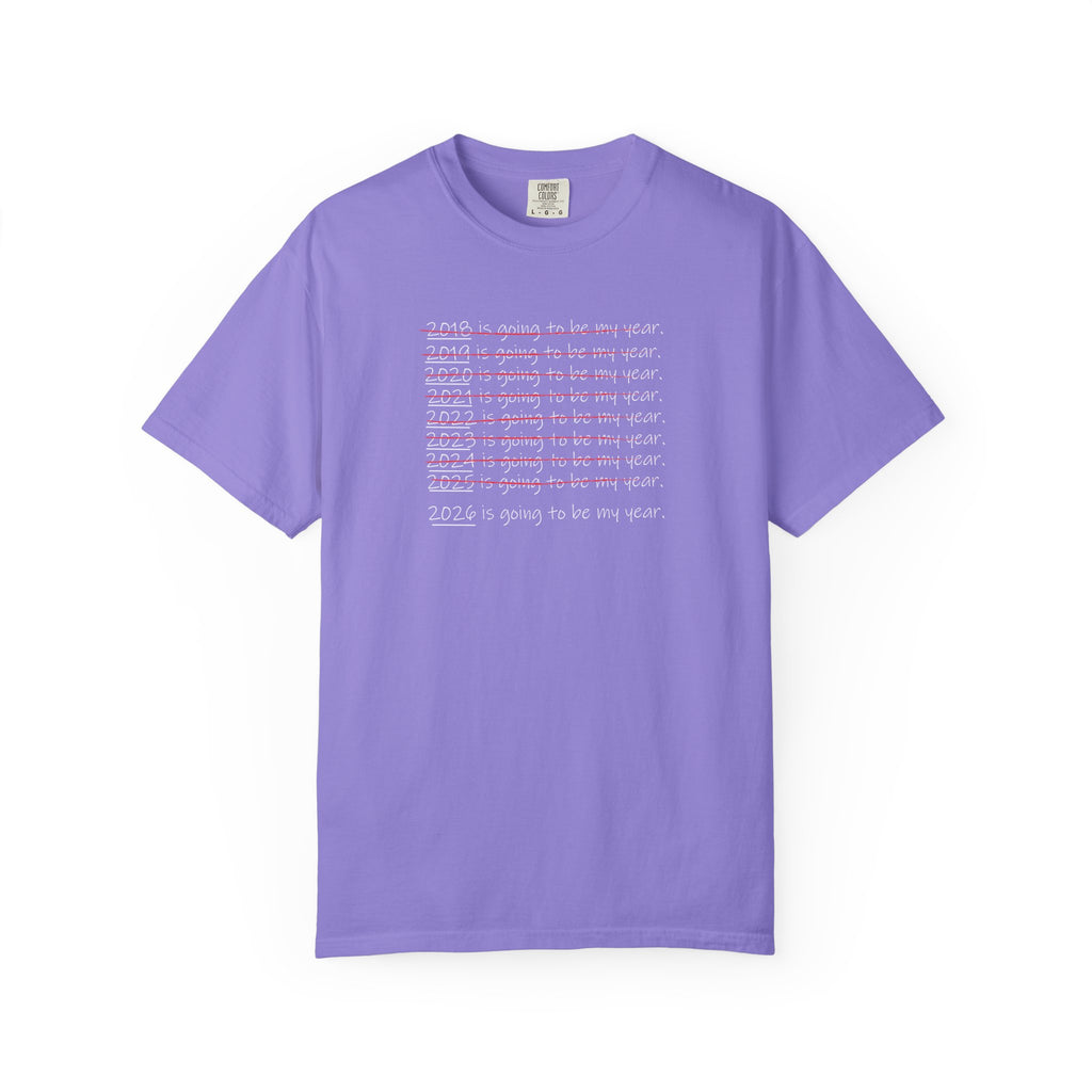 2026 Will Be My Year T-Shirt — Funny New Year Shirt About Bad Years