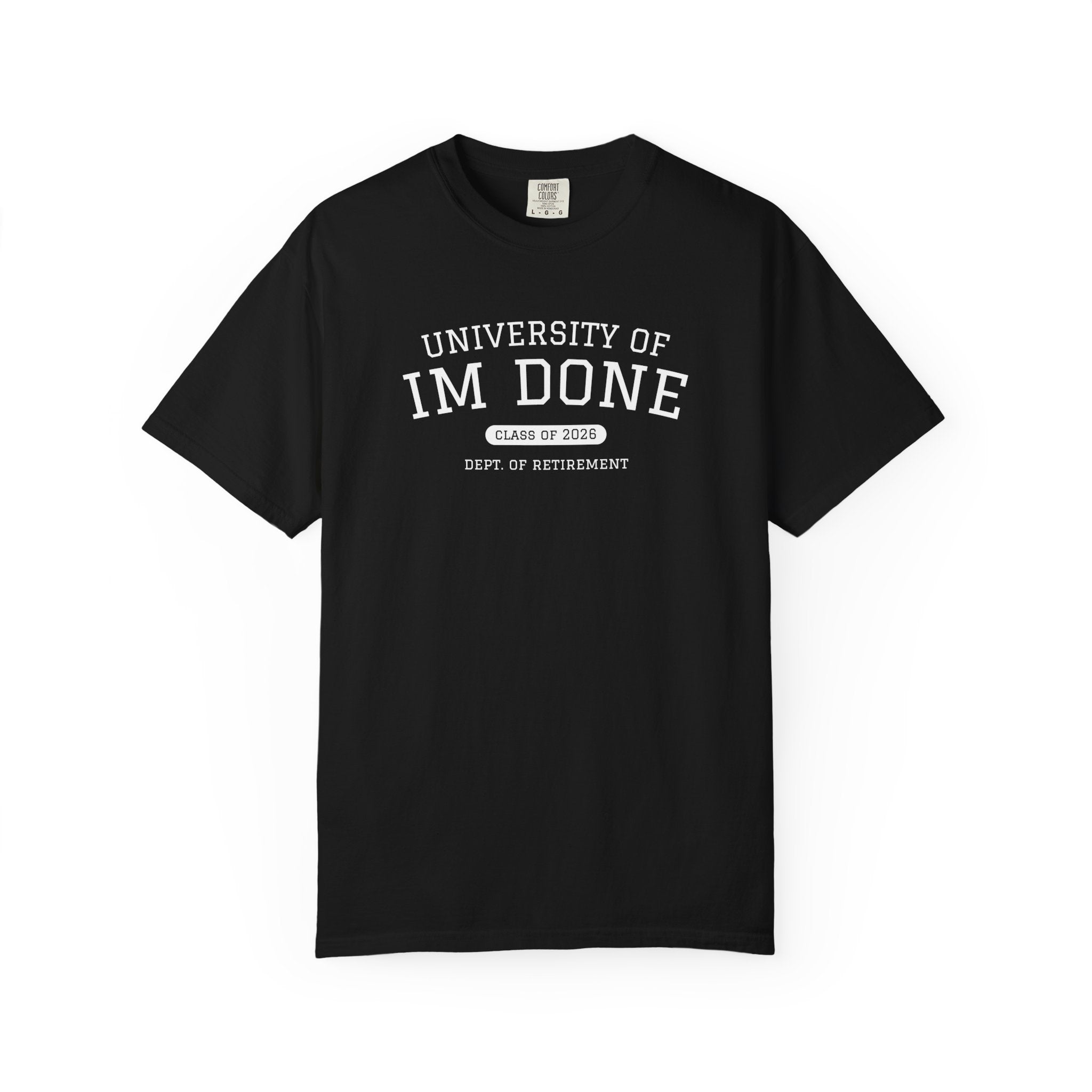 Retirement Tee — "University of I'm Done" Funny Graduation-Inspired Shirt