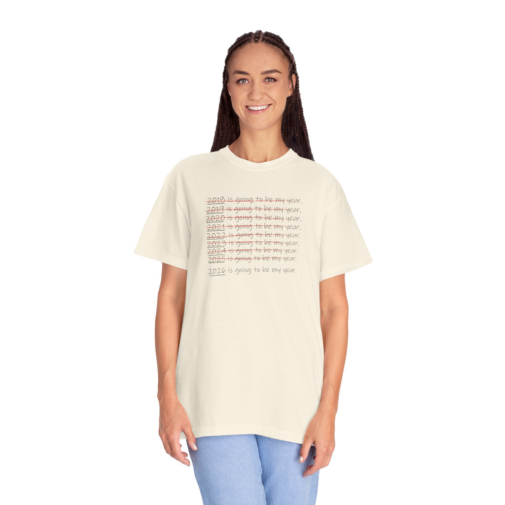 2026 Will Be My Year T-Shirt — Funny New Year Shirt About Bad Years