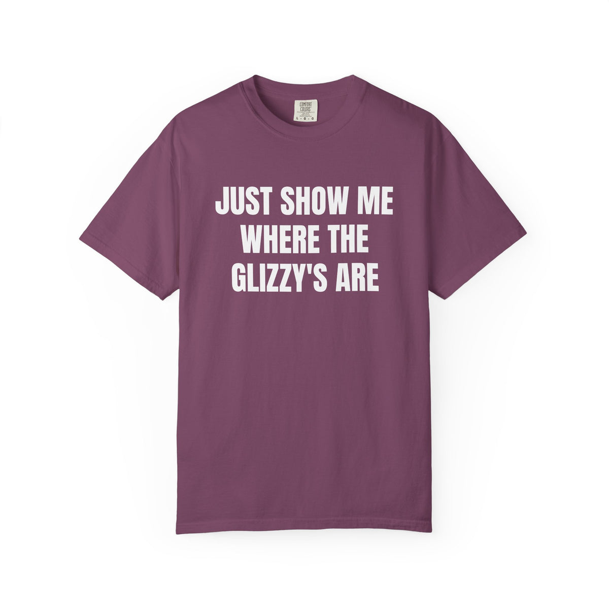 Just Show Me Where The Glizzy's Are T-Shirt — Funny Hot Dog / Grill Party Tee