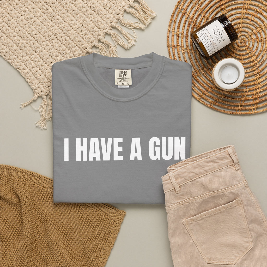 I Have a Gun T-Shirt — Bold Statement Graphic Tee