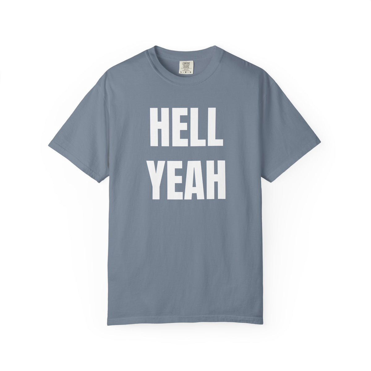 Hell Yeah Garment-Dyed T-Shirt