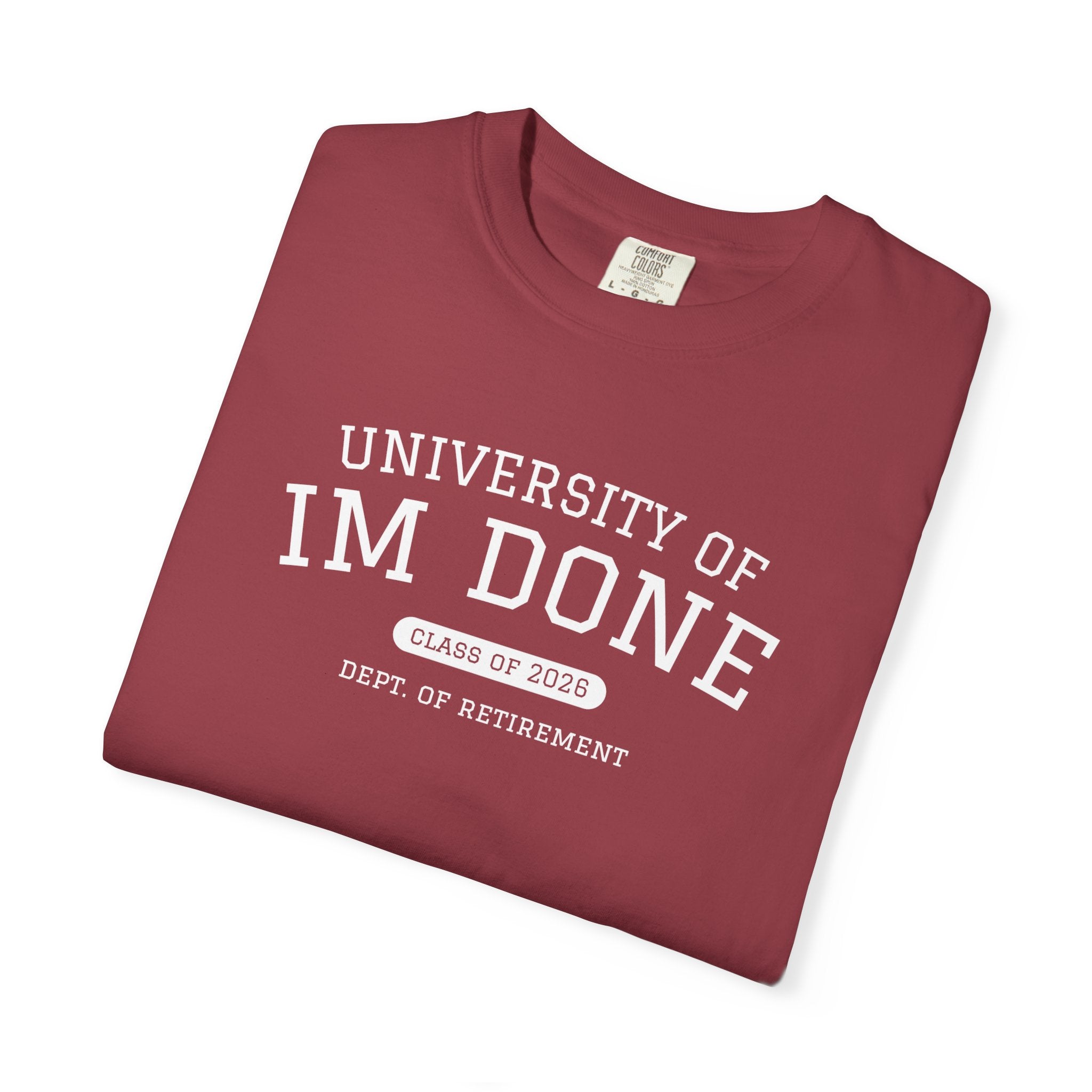Retirement Tee — "University of I'm Done" Funny Graduation-Inspired Shirt