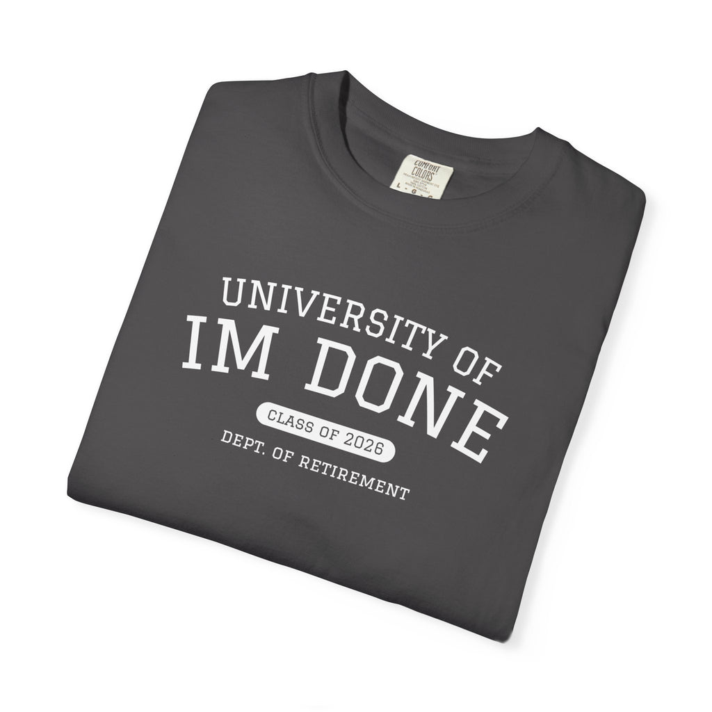 Retirement Tee — "University of I'm Done" Funny Graduation-Inspired Shirt