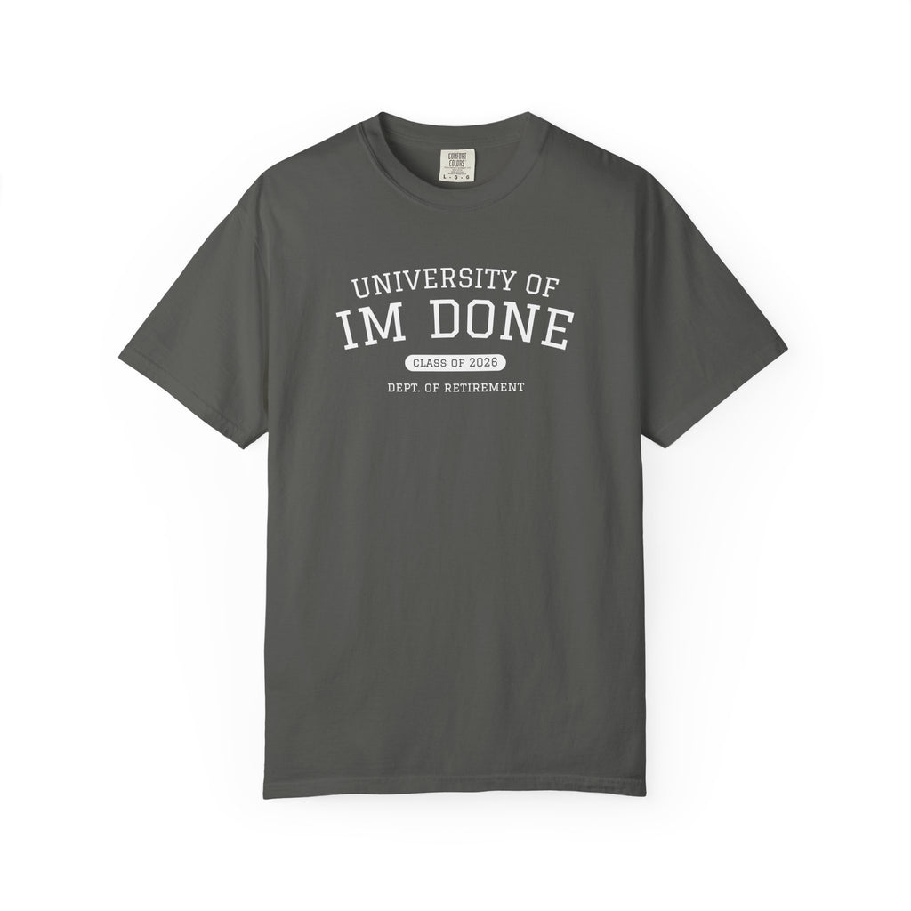 Retirement Tee — "University of I'm Done" Funny Graduation-Inspired Shirt