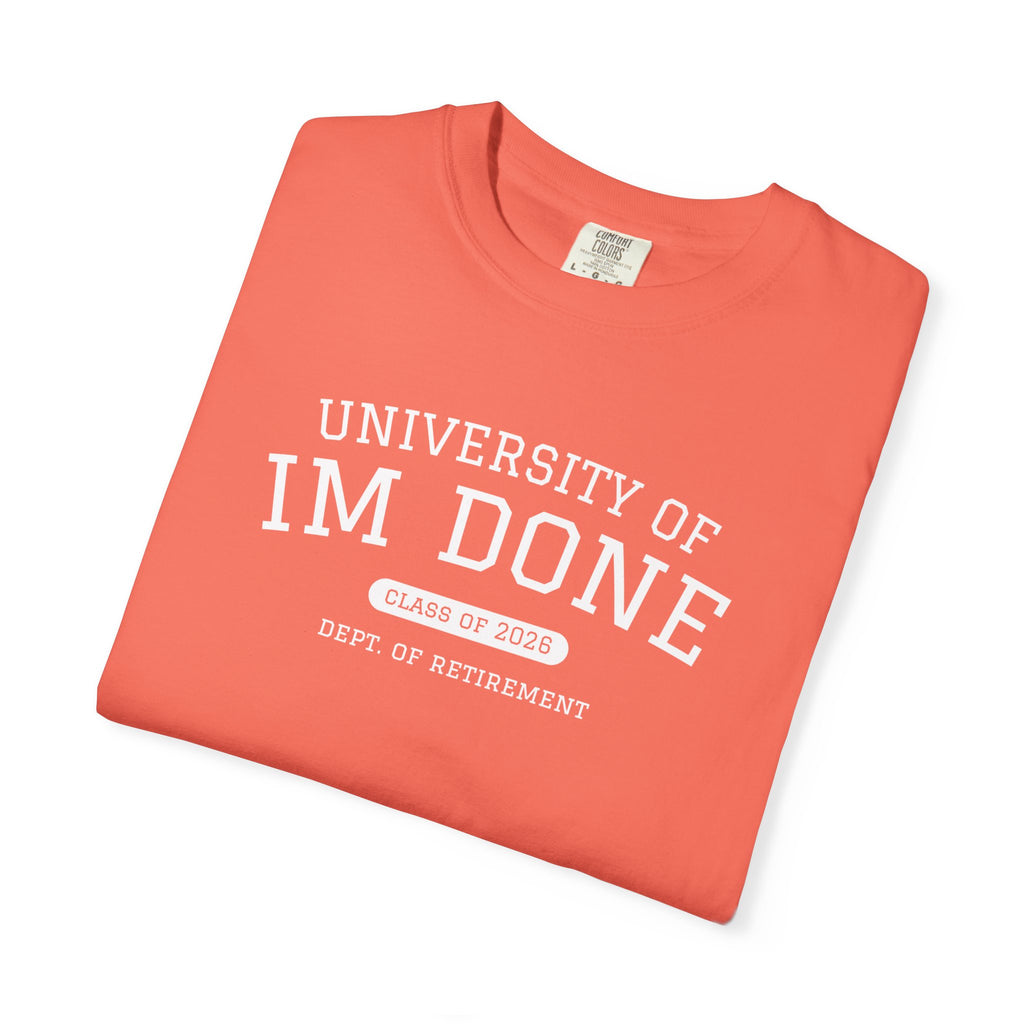 Retirement Tee — "University of I'm Done" Funny Graduation-Inspired Shirt