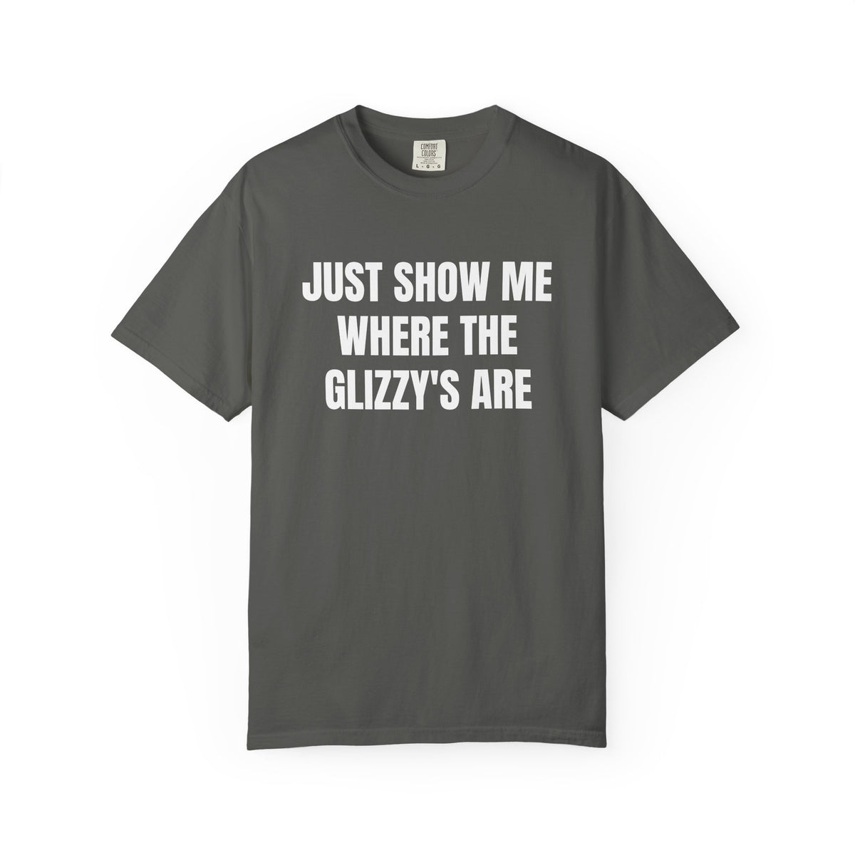 Just Show Me Where The Glizzy's Are T-Shirt — Funny Hot Dog / Grill Party Tee