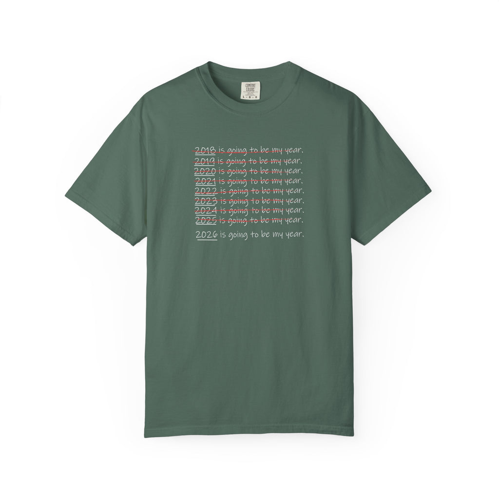 2026 Will Be My Year T-Shirt — Funny New Year Shirt About Bad Years