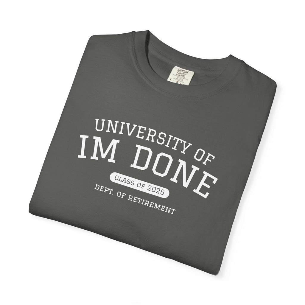 Retirement Tee — "University of I'm Done" Funny Graduation-Inspired Shirt