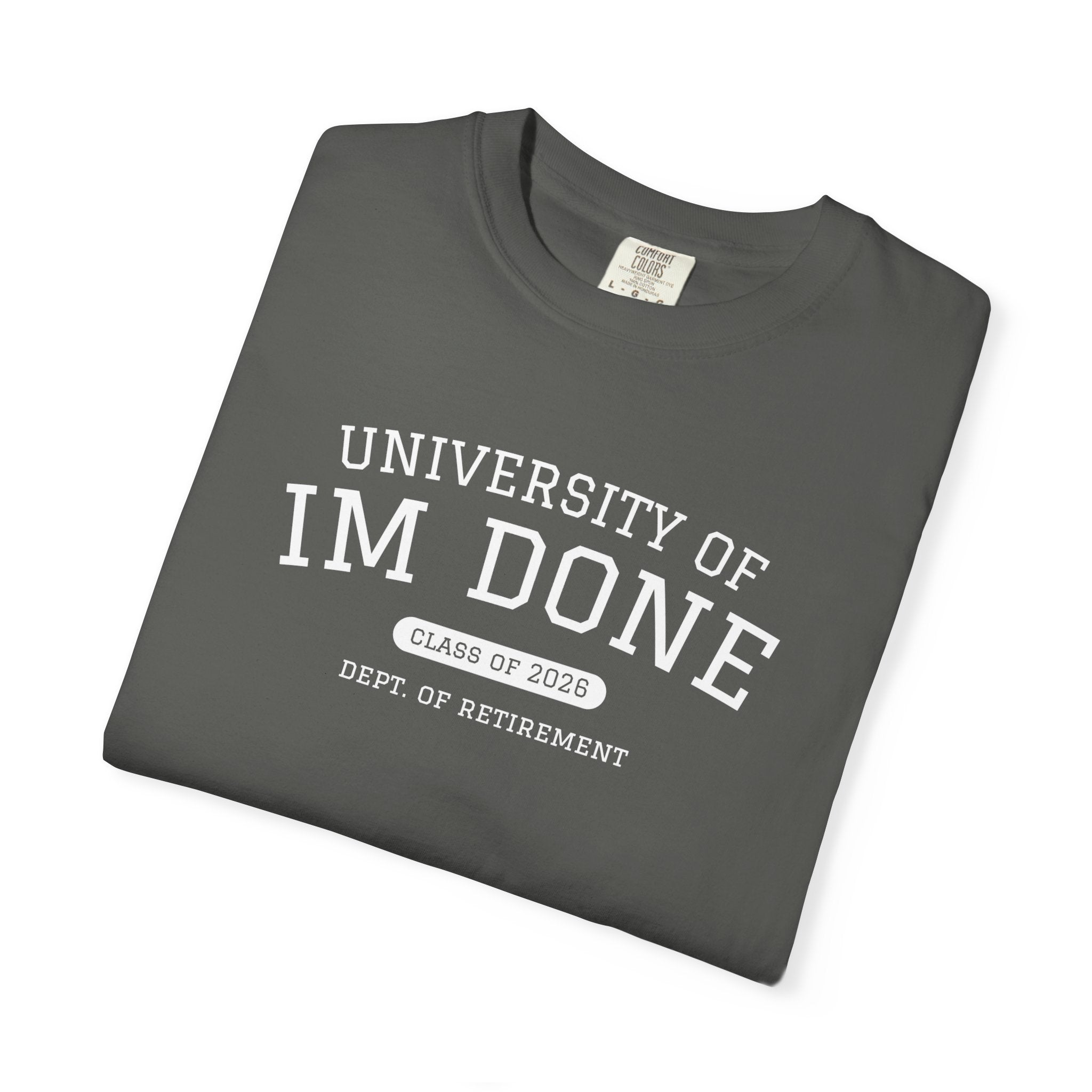 Retirement Tee — "University of I'm Done" Funny Graduation-Inspired Shirt