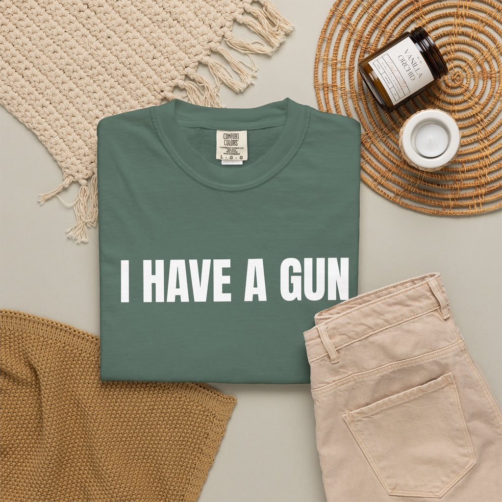 I Have a Gun T-Shirt — Bold Statement Graphic Tee