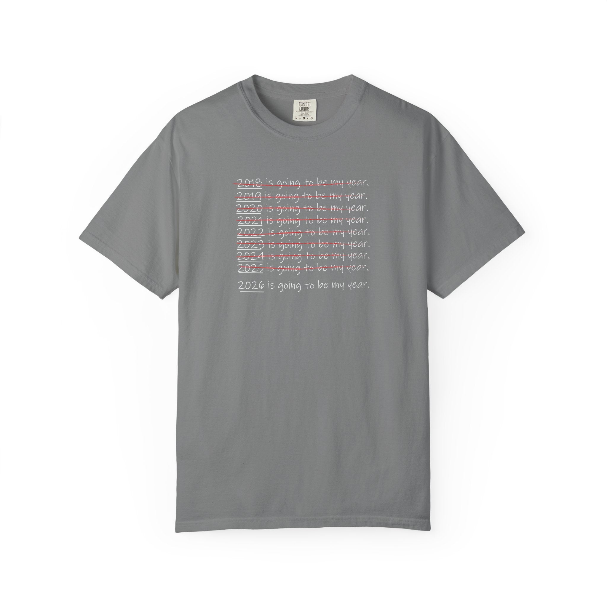 2026 Will Be My Year T-Shirt — Funny New Year Shirt About Bad Years