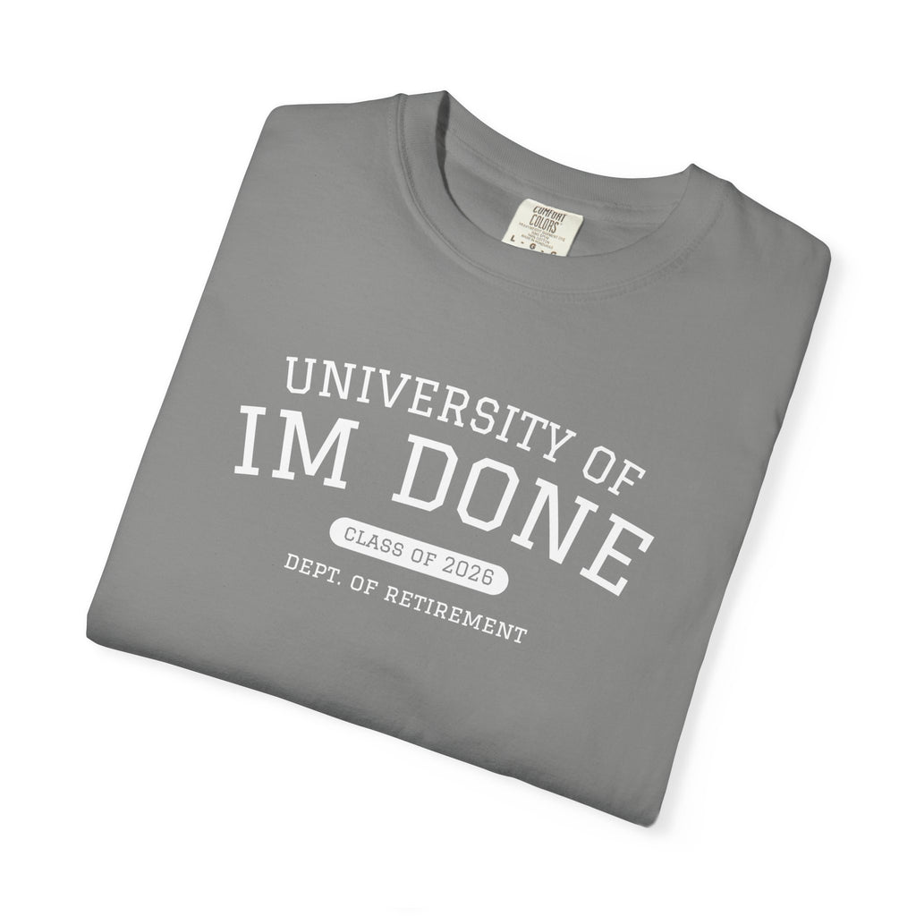 Retirement Tee — "University of I'm Done" Funny Graduation-Inspired Shirt