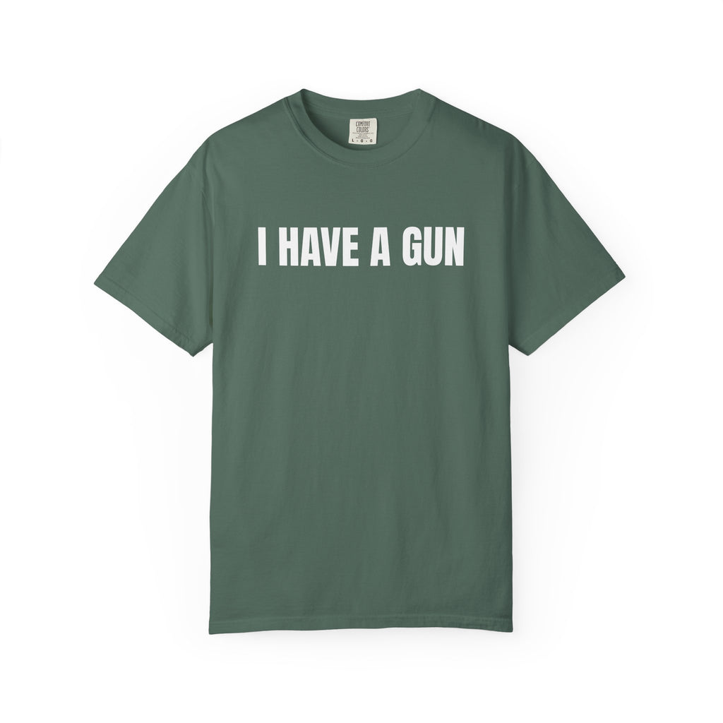I Have a Gun T-Shirt — Bold Statement Graphic Tee