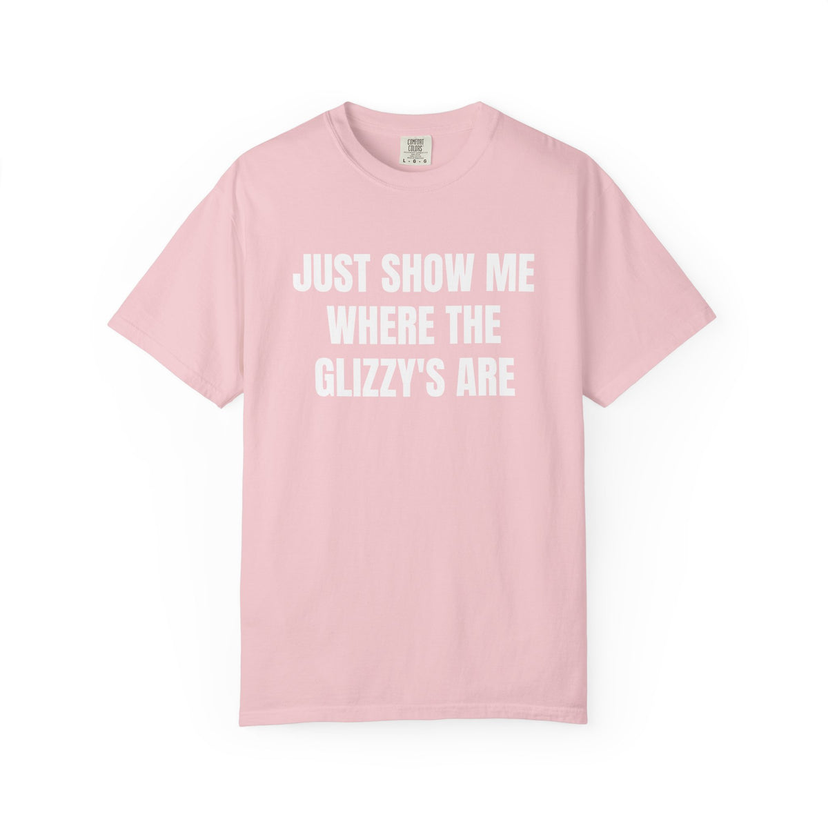 Just Show Me Where The Glizzy's Are T-Shirt — Funny Hot Dog / Grill Party Tee