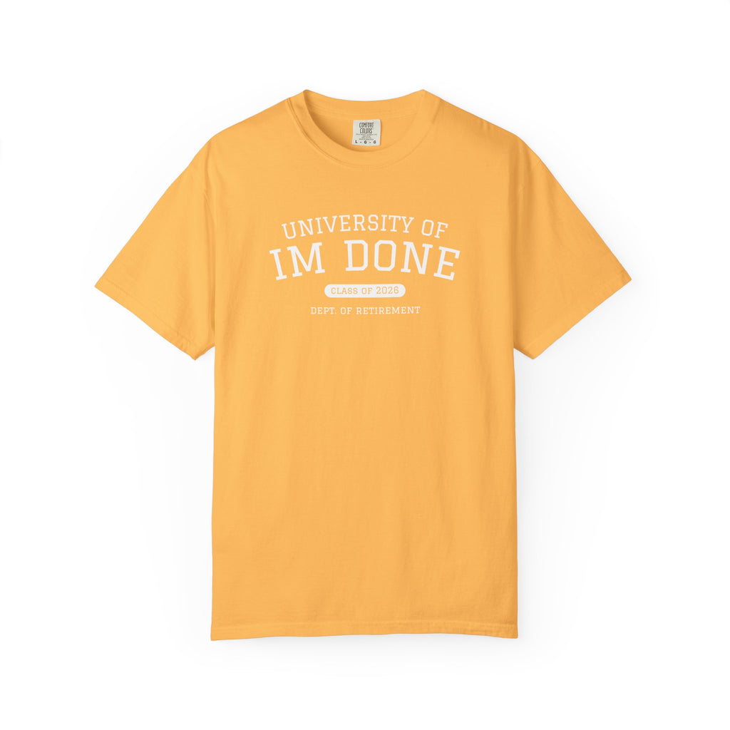 Retirement Tee — "University of I'm Done" Funny Graduation-Inspired Shirt
