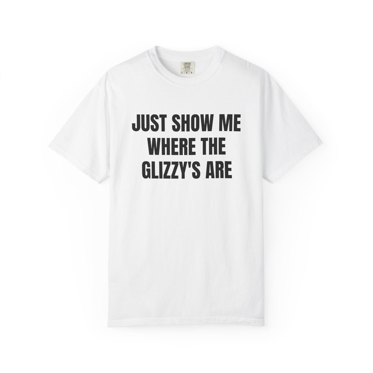 Just Show Me Where The Glizzy's Are T-Shirt — Funny Hot Dog / Grill Party Tee