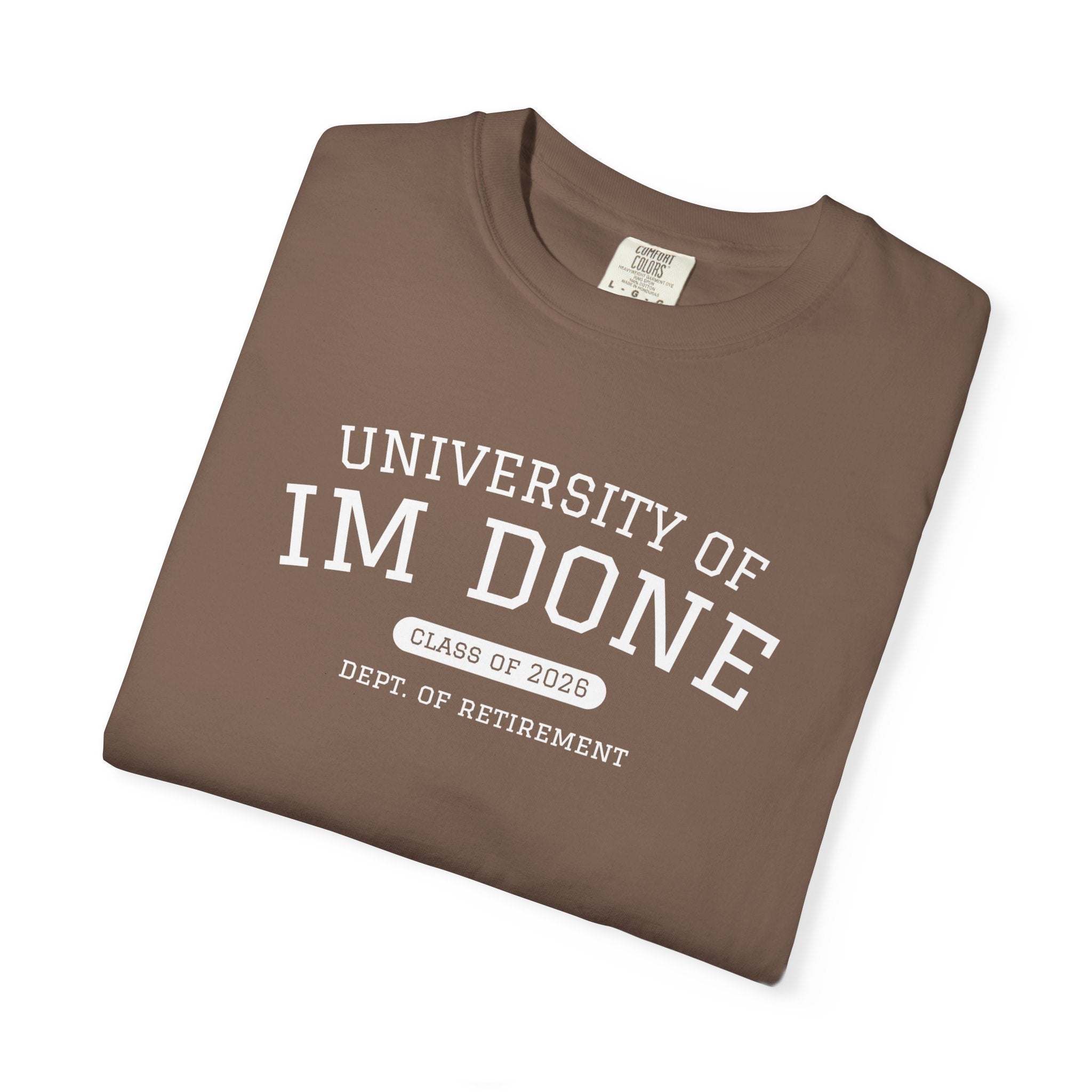 Retirement Tee — "University of I'm Done" Funny Graduation-Inspired Shirt
