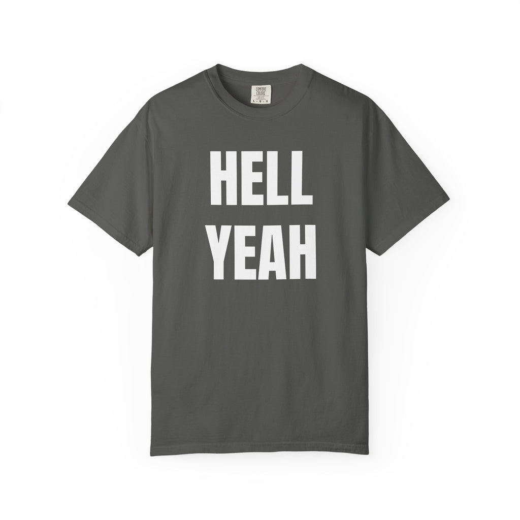 Hell Yeah Garment-Dyed T-Shirt