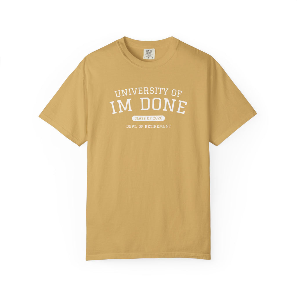 Retirement Tee — "University of I'm Done" Funny Graduation-Inspired Shirt