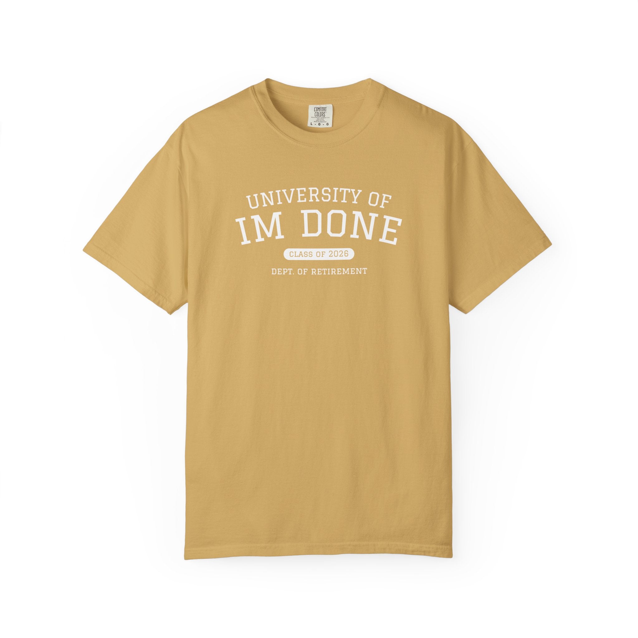 Retirement Tee — "University of I'm Done" Funny Graduation-Inspired Shirt