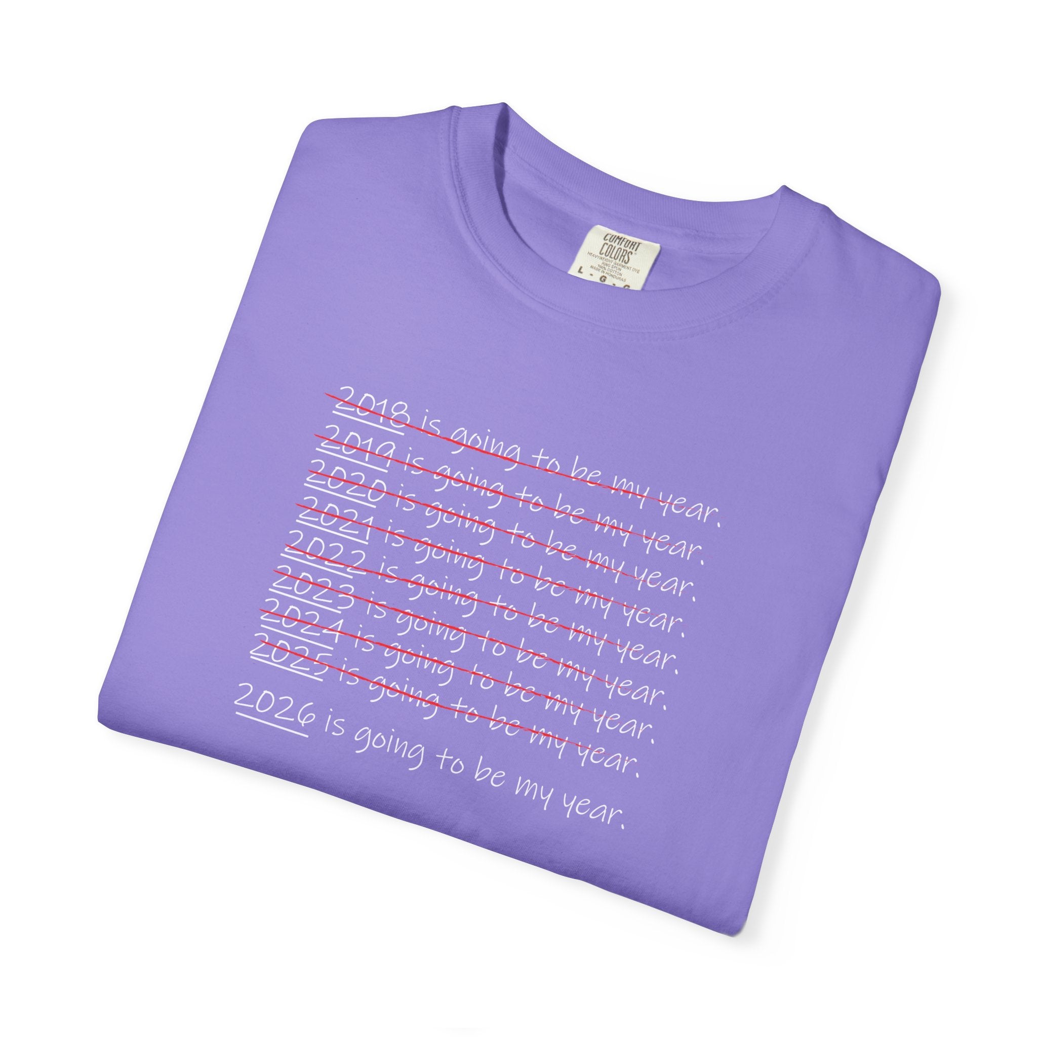 2026 Will Be My Year T-Shirt — Funny New Year Shirt About Bad Years