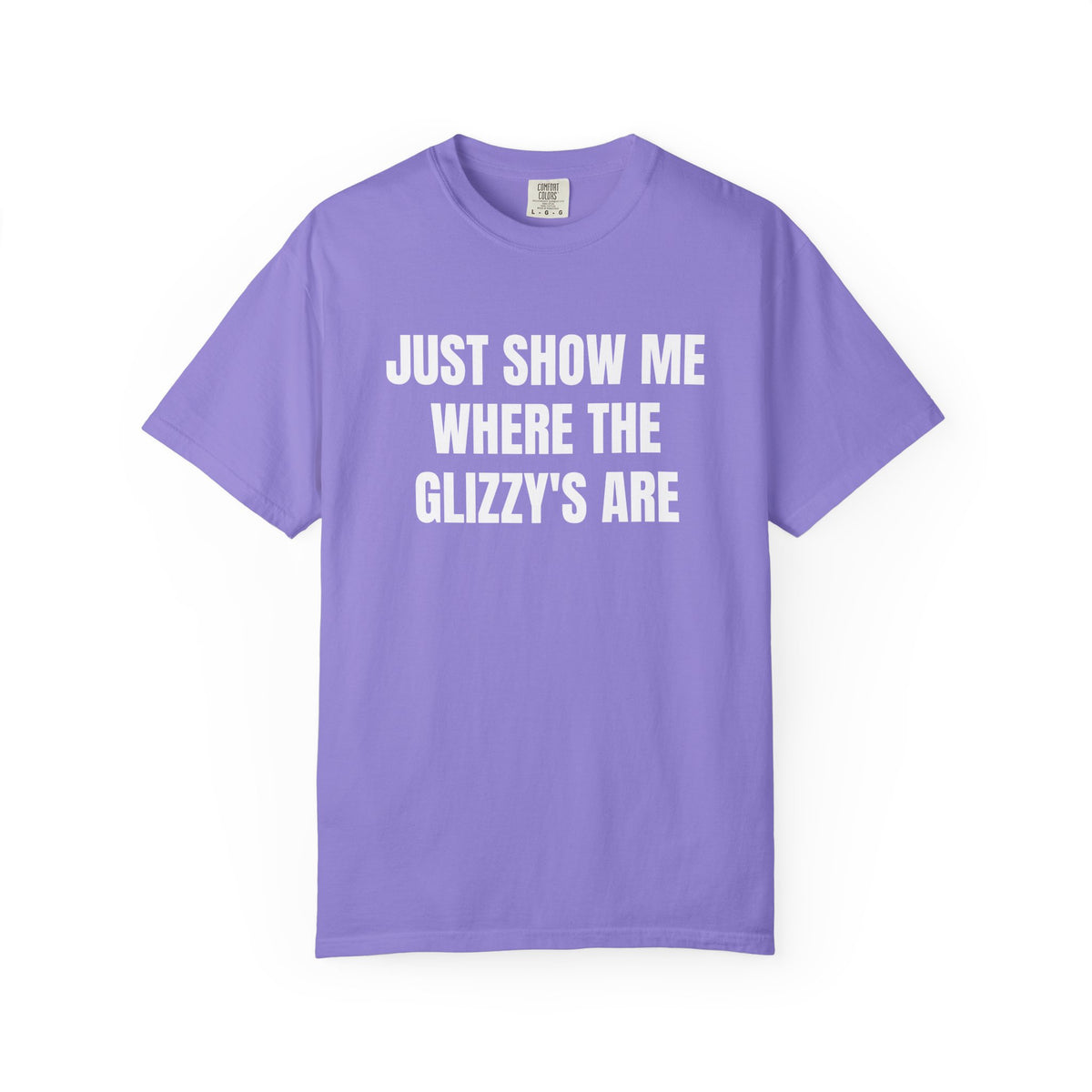 Just Show Me Where The Glizzy's Are T-Shirt — Funny Hot Dog / Grill Party Tee