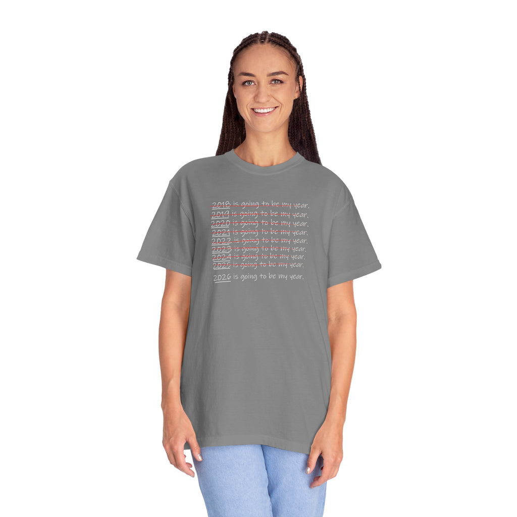 2026 Will Be My Year T-Shirt — Funny New Year Shirt About Bad Years