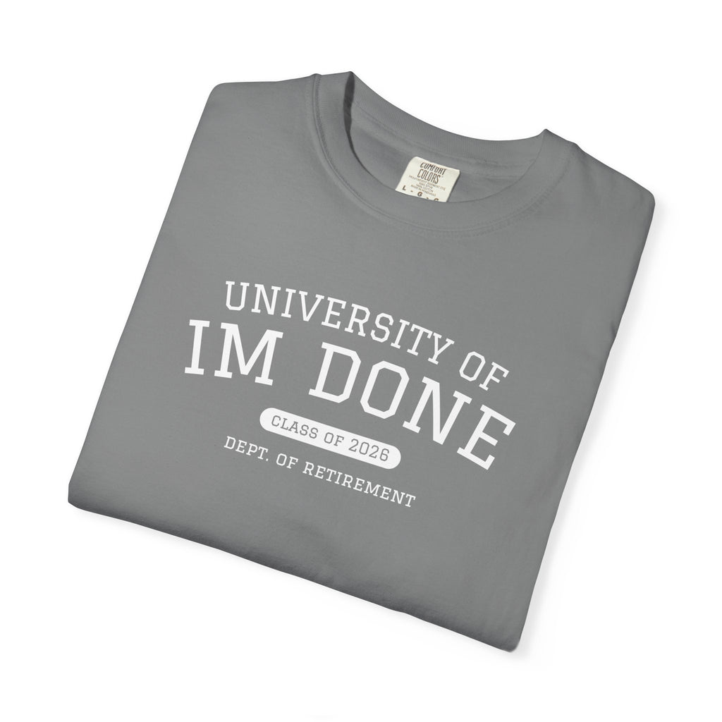 Retirement Tee — "University of I'm Done" Funny Graduation-Inspired Shirt