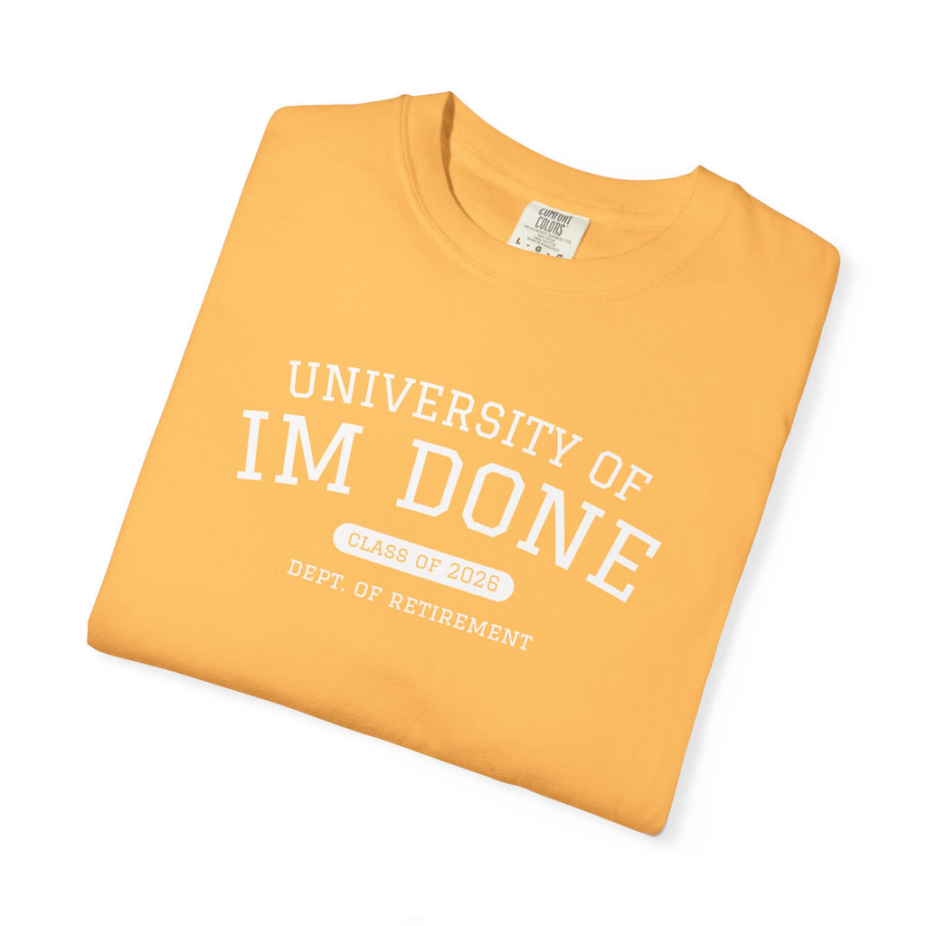 Retirement Tee — "University of I'm Done" Funny Graduation-Inspired Shirt