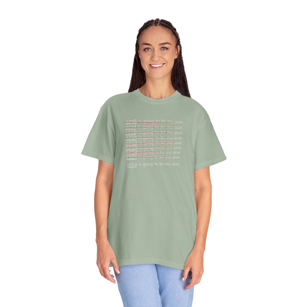 2026 Will Be My Year T-Shirt — Funny New Year Shirt About Bad Years