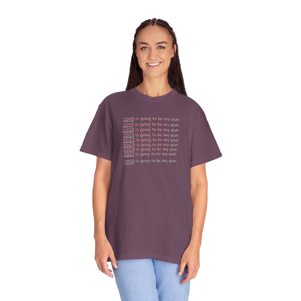 2026 Will Be My Year T-Shirt — Funny New Year Shirt About Bad Years