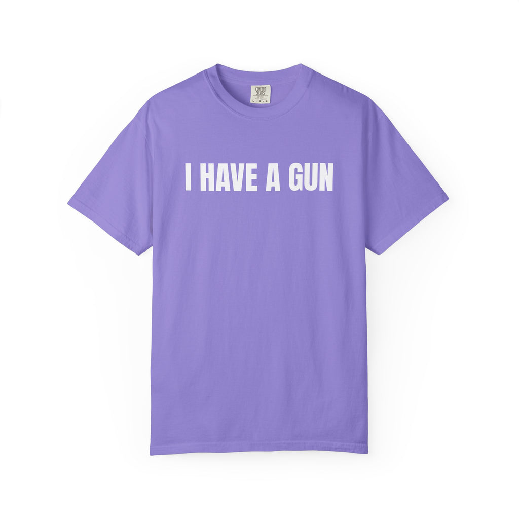 I Have a Gun T-Shirt — Bold Statement Graphic Tee