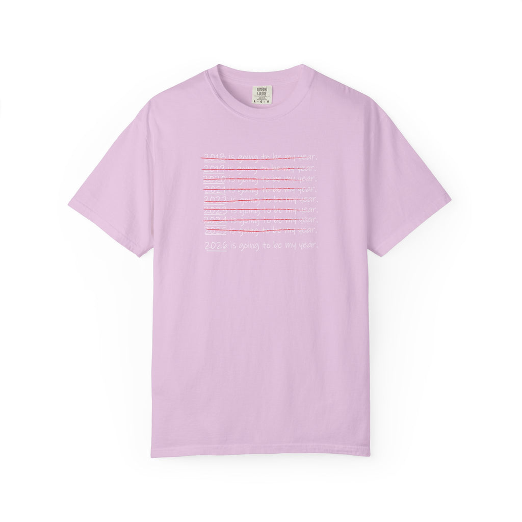 2026 Will Be My Year T-Shirt — Funny New Year Shirt About Bad Years