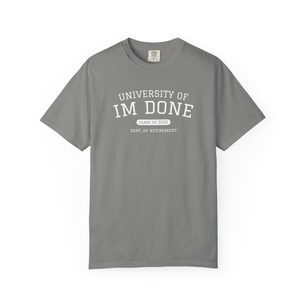 Retirement Tee — "University of I'm Done" Funny Graduation-Inspired Shirt