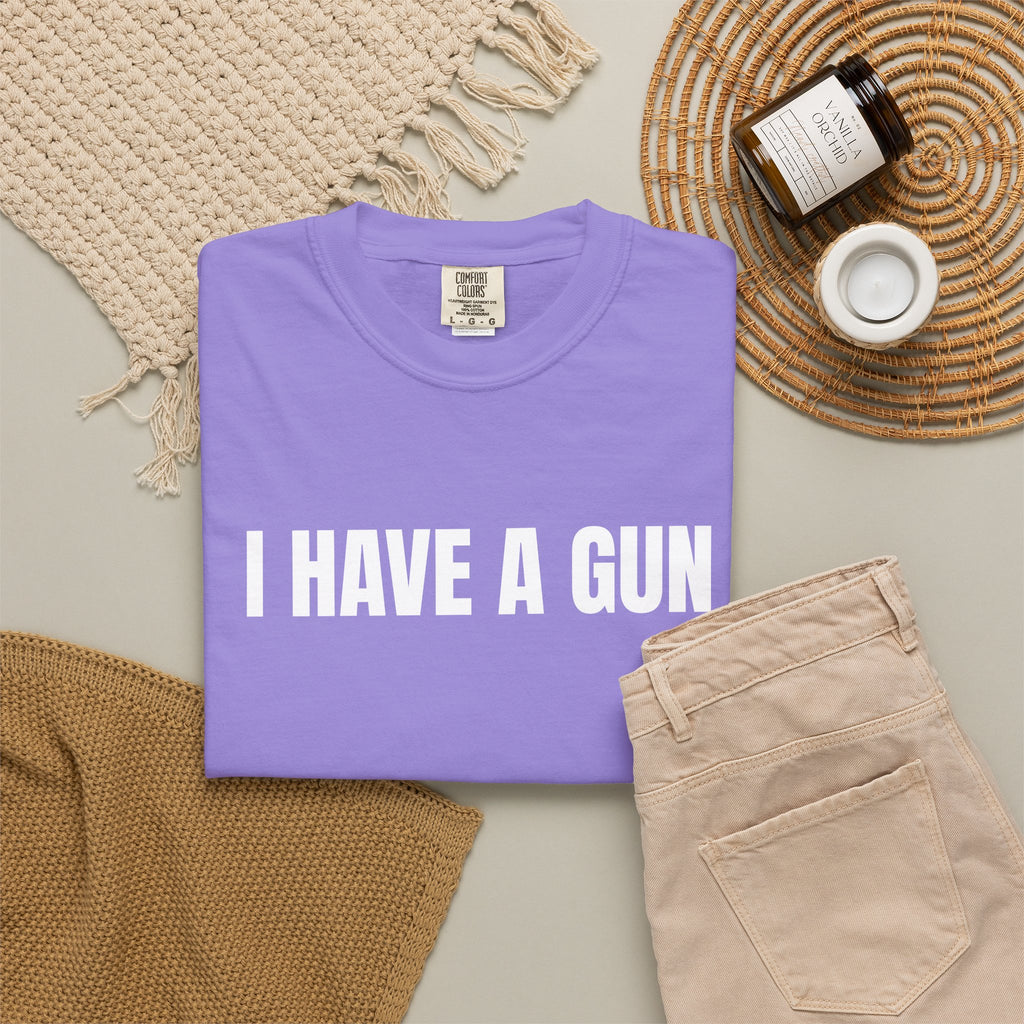 I Have a Gun T-Shirt — Bold Statement Graphic Tee