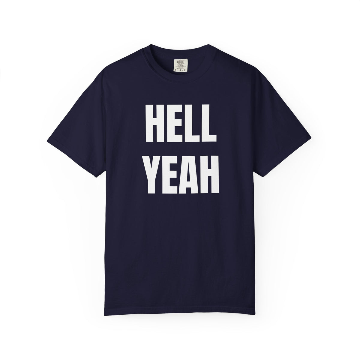 Hell Yeah Garment-Dyed T-Shirt