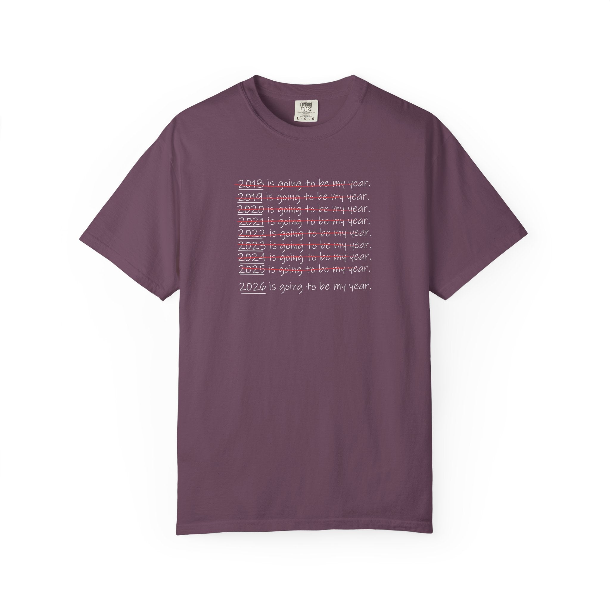 2026 Will Be My Year T-Shirt — Funny New Year Shirt About Bad Years