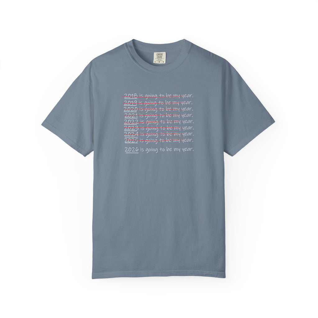 2026 Will Be My Year T-Shirt — Funny New Year Shirt About Bad Years